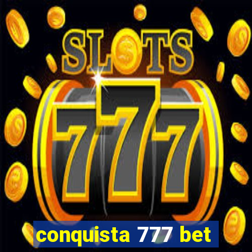 conquista 777 bet